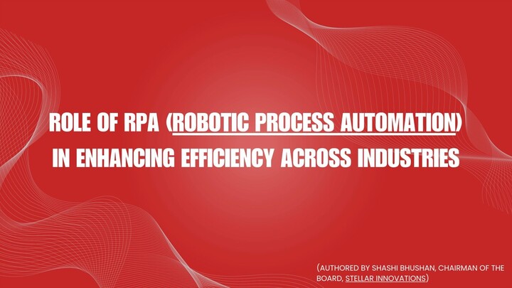 Role of RPA (Robotic Process Automation) in Enhancing Efficiency Across Industri