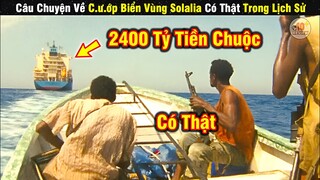 Review Phim Cực Hay Và Gây Cấn Có Thật Trong Lịch Sử | Tóm Tắt Phim Thuyền Trưởng Phillips