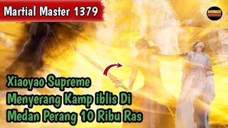 Martial Master 1379 ‼️Xiaoyao Supreme Menyerang Kamp iblis Di Medan Perang 10 ribu Ras