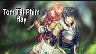 Tóm tắt phim Sự Trỗi Dậy Của Anh Hùng Khiên -The Rising Of The Shield Hero - Anime hay