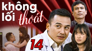 Không Lối Thoát - Tập 14 ✅ Trọn bộ Không Lối Thoát Full HD - Phim Việt Nam Hay Nhất 2024