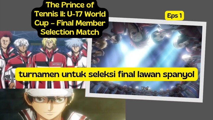 The Prince of Tennis II: U-17 World Cup – Final Member Selection Match eps 1 - seleksi untuk final