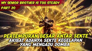 EPISODE 20 | MY SENIOR BROTHER IS TOO STEADY | PERTEMPURAN BESAR ANTAR SEKTE DI MULAI