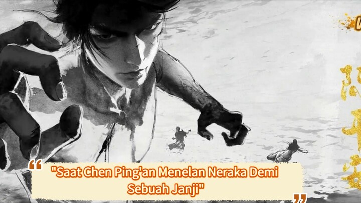 "Melampaui Batas Manusia: Saat Chen Ping'an Menelan Neraka demi Sebuah Janji"