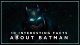 10 Interesting Facts About Batman