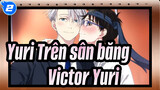 [Yuri!!! Trên sân băng] Victor&Yuri--- Bạn bè không thể thay thế/Người yêu?_2