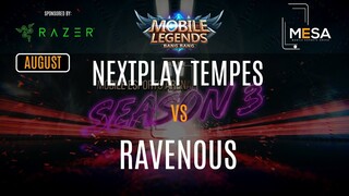 MeSA Season 3 Mobile Legends August: NEXTPLAY TEMPEST VS RAVENOUS