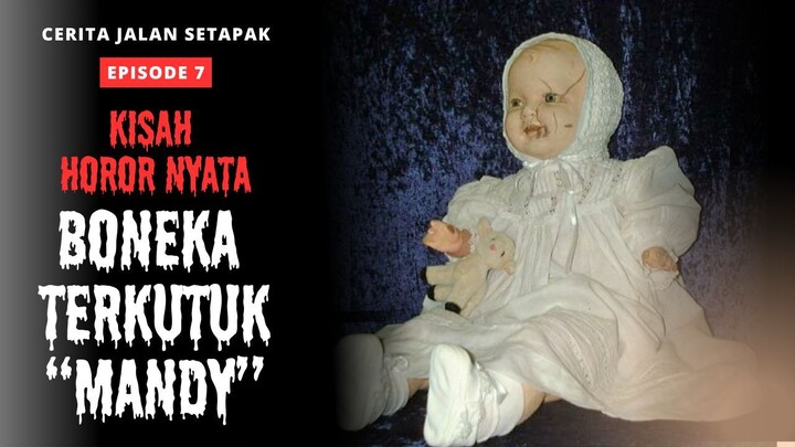 Kisah Nyata - Boneka Terkutuk Mandy