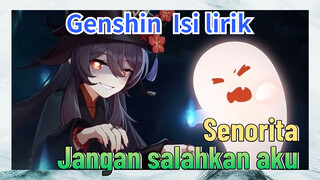 [Genshin Impact, Isi lirik] "Senorita" Jangan salahkan aku