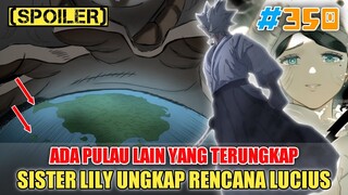 [SPOILER] ADA PULAU LAIN YANG TERUNGKAP❗SISTER LILY UNGKAP RENCANA LUCIUS❗BLACK CLOVER 350