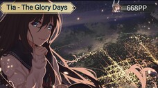 OSUD Farm Journey #31  || Tia - The Glory Days [Glory] HDDT 98.39%: 668pp | 0:58 ★ 8.24 ♫ 276 AR10.5