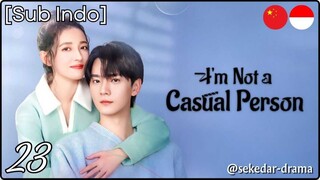 [Sub Indo] I'm Not a Casual Person – Eps. 23 (2025)