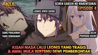 KISAH MASA LALU LEONIS YG TRAGIS & AWAL MULA BERTEMU ROSALIA, SEIKEN GAKUIN NO MAKENTSUKAI EPISODE 4