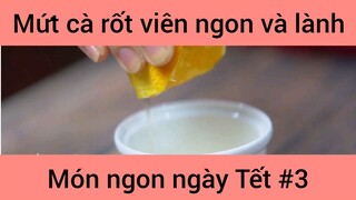 Mứt cà rốt viên ngon và lành món ngon ngày Tết #3