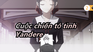 Cuộc chiến tỏ tình|[Yandere] Nếu Kaguya-sama is Yandere, bạn sẽ gọi cô ấy là vợ chứ?_2