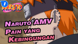 Pain yang Kebingungan | Naruto Pain AMV_1