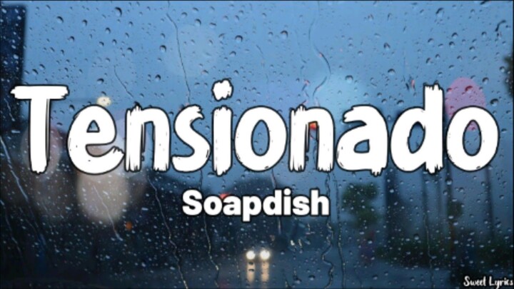 Tensionado | By Soapdish | Lyrics