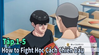 ANIME THÁNG 5 | How to Fight Học Cách Chiến Đấu Nào Tập 1-5 | Mèo Gầy Review
