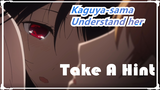 Kaguya-sama: Love Is War|[Shake legs]Hope you can think to understand her words_B