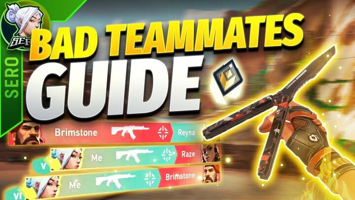 How To Deal With BAD Teammates! (NO BS) | Valorant Guide