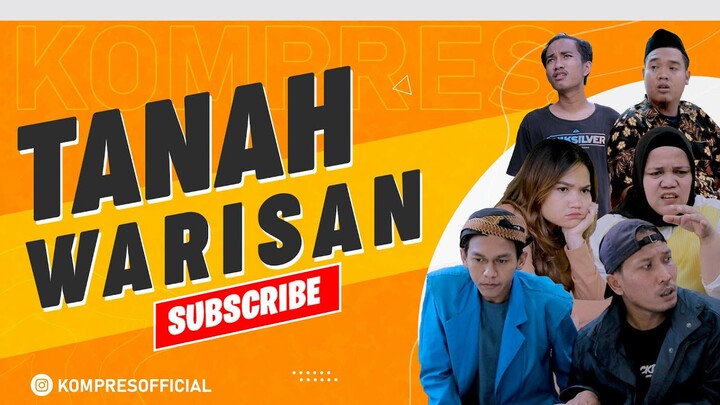 TANAH WARISAN #LEGACY KOMEDI LUCU KOMPRES (KOMEDI EXPRESS)