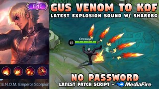 Gusion VENOM To KOF Skin Script No Password | Latest Explosion Sound & Full Effects w/ShareBG | MLBB
