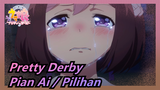 Uma Musume: Pretty Derby - Pian Ai / Pilihan