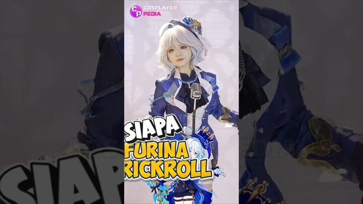 Siapasihh Cosplayer Yang Cosplay Furina RickRoll Ini?? #cosplayerpedia #cosplay