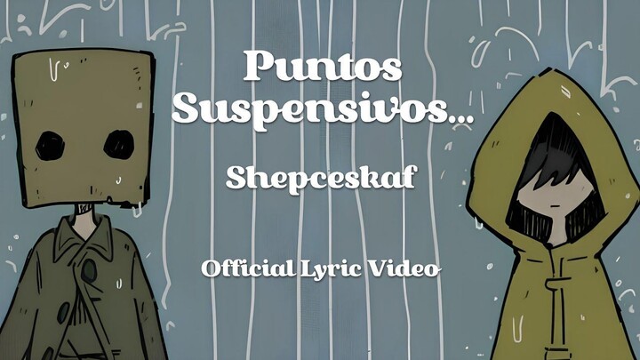 Shepceskaf 𖤋 Puntos suspensivos [Letra]