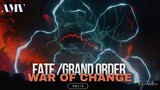 [AMV] Fate/Grand order, War of Change part I