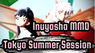 [Inuyasha MMD] Tokyo Summer Session / Cute Gilrs & Macho Man~