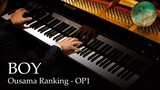 BOY - Ousama Ranking OP1 [Piano] / King Gnu