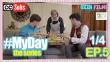 MY DAY The Series [w/Subs] | Episode 5 [1/4]