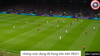 những cuộc đụng độ hùng hồn trên PES21 #40