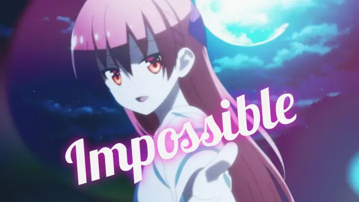 Tonikaku Kawaii「AMV」- Impossible
