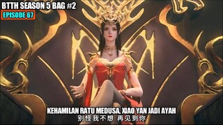 BTTH SEASON 5 EPISODE 67 SUB INDO - Medusa Hamil Xiao Yan Memiliki Anak Dewa Ranah Dou Zong