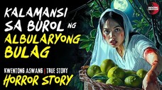 KALAMANSI SA BUROL NG ALBULARYONG BULAG | Kwentong Aswang | True Story | 11/19/2024 🎬