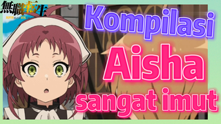 [Mushoku Tensei] Kompilasi | Aisha sangat imut