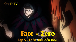 Fate - Zero Tập 5 - Ta sẽ sớm đến thôi