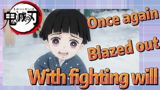 Once again Blazed out With fighting will