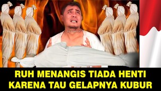 ARWAH MENANGIS DAN KETAKUTAN DISAAT BANGUN DI ALAM KUBUR !!!