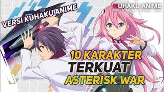 10 KARAKTER TERKUAT GAKUSEN TOSHI ASTERISK VERSI KUHAKU ANIME