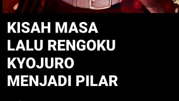 Manga Tersembunyi Kisah Masa Lalu Rengoku Kyojuro Menjadi Pilar||Chapter 1