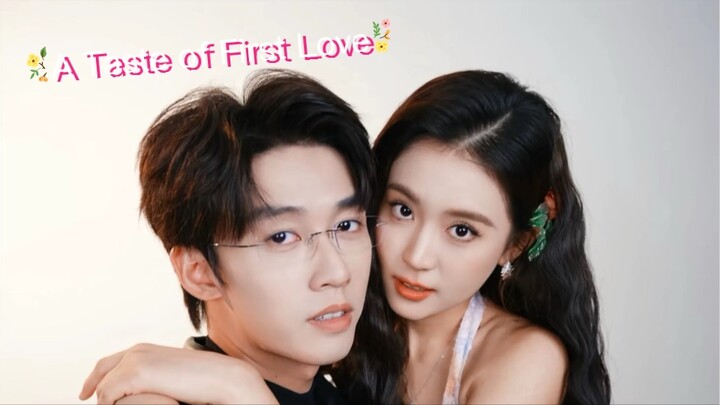 A Taste of First Love (Liu Yuhang / 刘宇航 ) (Zhai Yiying / 翟一莹)