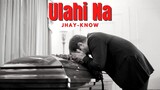 Jhay-know - Ulahi Na | RVW