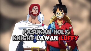 Luffy Bentrok Dengan Pasukan Holy Knight !!!