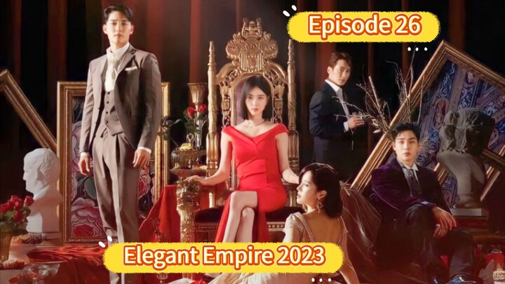 🇰🇷 Elegant Empire 2023 Episode 26| English SUB (High Quality)