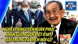 Nghe Chủ tịch nước CHXHCNVN Nguyễn Xuân Phúc nhắn gửi người Việt ở Mỹ, cựu Trung tá VNCH nói gì?