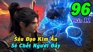 Đấu Phá Thương Khung Phần 11 Tập 96 Thuyết Minh | Sáu Đạo Kim Ấn, Sẽ Người Đấy
