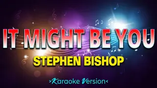 It Might Be You - Stephen Bishop [Karaoke Version]